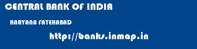 CENTRAL BANK OF INDIA  HARYANA FATEHABAD    banks information 